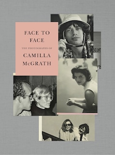 Face To Face: The Photographs Of Camilla Mcgrath