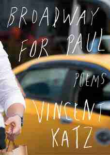 Broadway For Paul: Poems by Vincent Katz