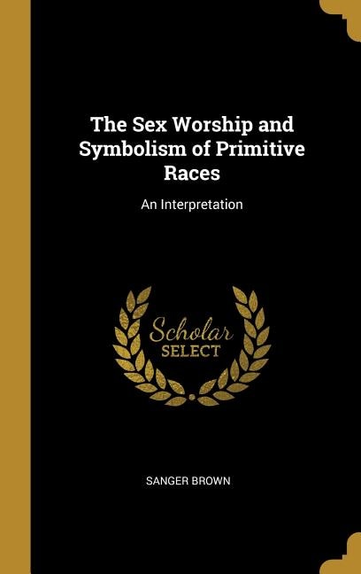 Couverture_The Sex Worship and Symbolism of Primitive Races