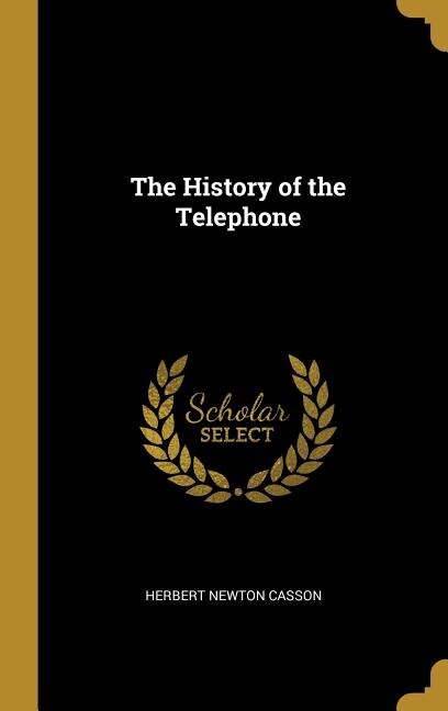 The History of the Telephone