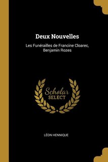 Deux Nouvelles: Les Funérailles de Francine Cloarec, Benjamin Rozes