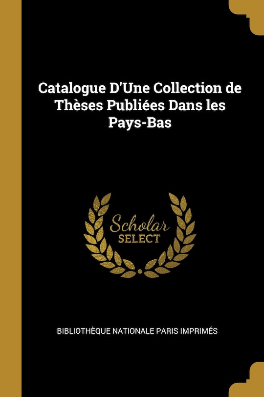 Front cover_Catalogue D'Une Collection de Thèses Publiées Dans les Pays-Bas