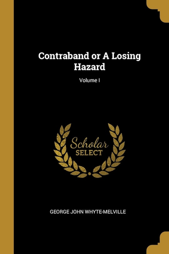 Front cover_Contraband or A Losing Hazard; Volume I