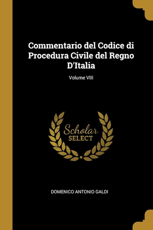 Couverture_Commentario del Codice di Procedura Civile del Regno D'Italia; Volume VIII
