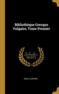 Front cover_Bibliothèque Grecque Vulgaire, Tome Premier