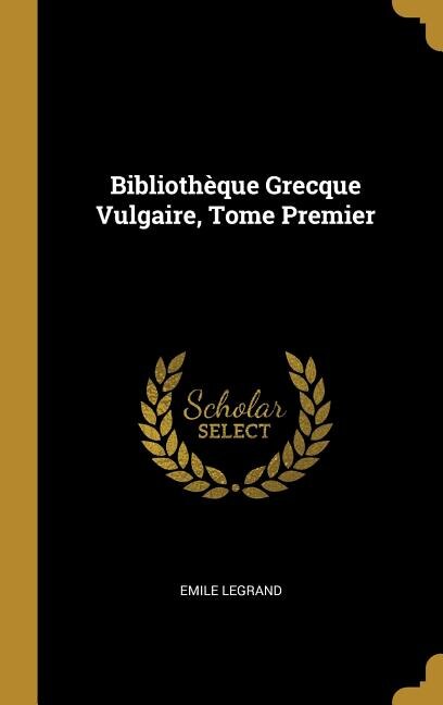 Front cover_Bibliothèque Grecque Vulgaire, Tome Premier