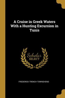 Front cover_A Cruise in Greek Waters With a Hunting Excursion in Tunis