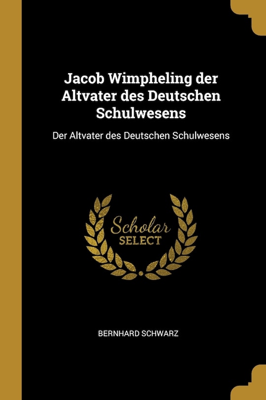 Couverture_Jacob Wimpheling der Altvater des Deutschen Schulwesens