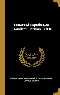 Front cover_Letters of Captain Geo. Hamilton Perkins, U.S.N