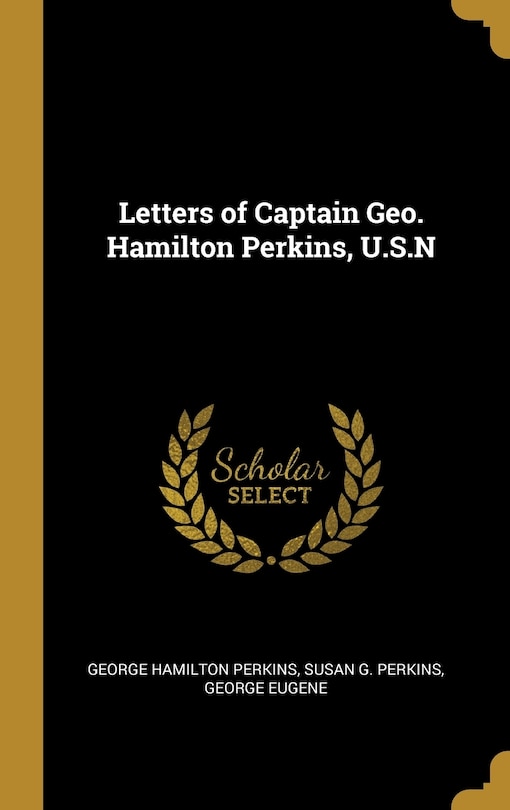 Front cover_Letters of Captain Geo. Hamilton Perkins, U.S.N