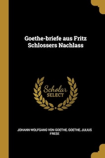 Front cover_Goethe-briefe aus Fritz Schlossers Nachlass