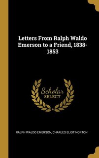 Front cover_Letters From Ralph Waldo Emerson to a Friend, 1838-1853
