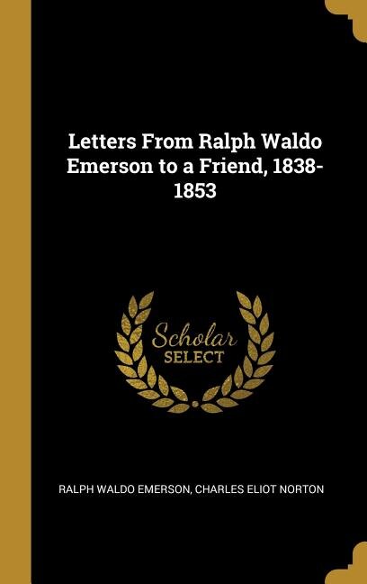Front cover_Letters From Ralph Waldo Emerson to a Friend, 1838-1853