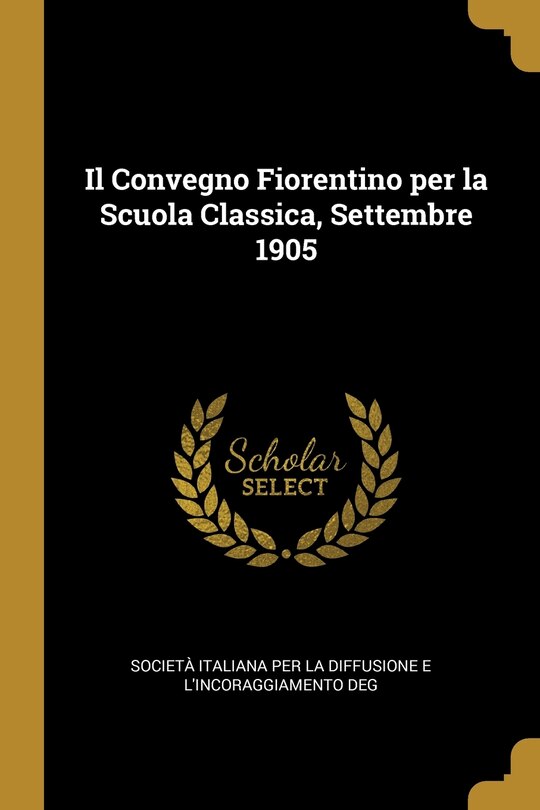 Couverture_Il Convegno Fiorentino per la Scuola Classica, Settembre 1905