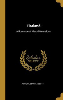 Flatland: A Romance of Many Dimensions