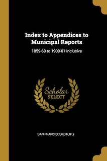 Front cover_Index to Appendices to Municipal Reports