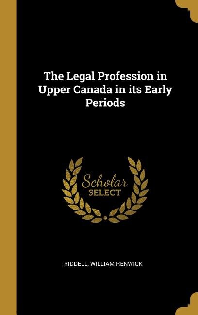 Front cover_The Legal Profession in Upper Canada in its Early Periods