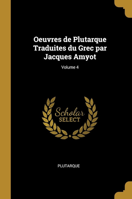 Front cover_Oeuvres de Plutarque Traduites du Grec par Jacques Amyot; Volume 4