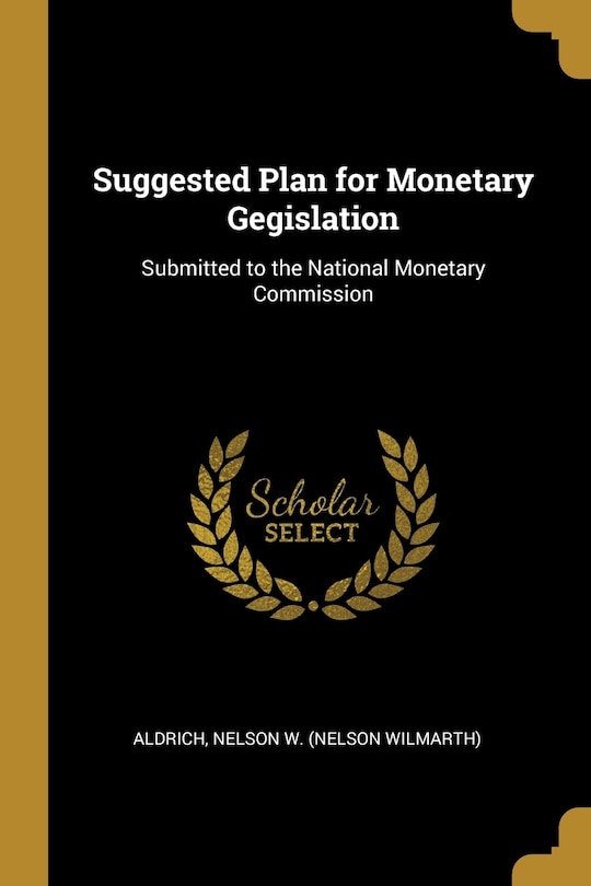 Front cover_Suggested Plan for Monetary Gegislation