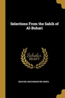 Selections From the Sahih of Al-Buhari