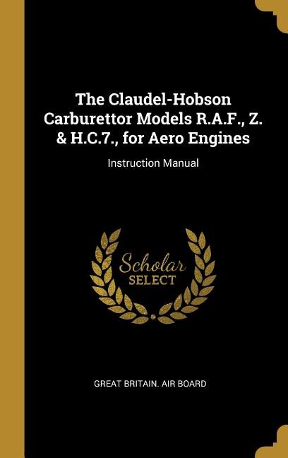 Couverture_The Claudel-Hobson Carburettor Models R.A.F., Z. & H.C.7., for Aero Engines