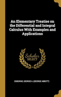 Front cover_An Elementary Treatise on the Differential and Integral Calculus With Examples and Applications