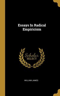 Essays In Radical Empiricism