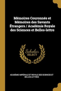 Front cover_Mémoires Couronnés et Mémoires des Savants Étrangers / Académie Royale des Sciences et Belles-lettre