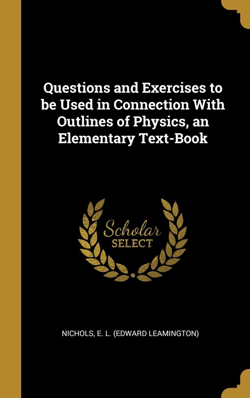 Front cover_Questions and Exercises to be Used in Connection With Outlines of Physics, an Elementary Text-Book