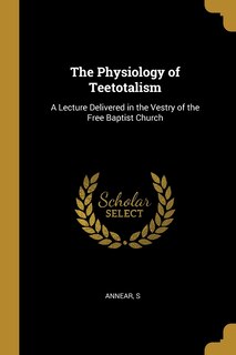 Front cover_The Physiology of Teetotalism