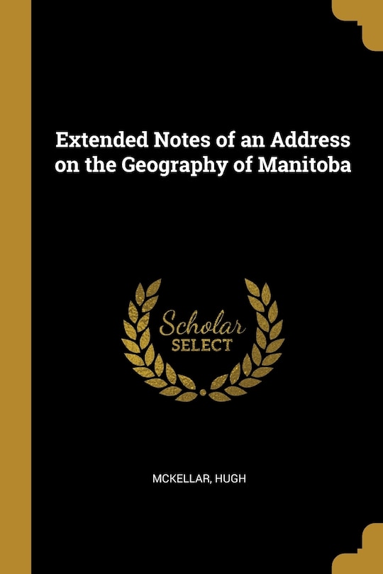 Couverture_Extended Notes of an Address on the Geography of Manitoba