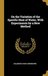Front cover_On the Variation of the Specific Heat of Water, With Experiments by a New Method