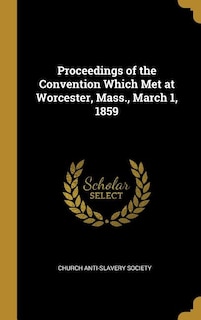 Couverture_Proceedings of the Convention Which Met at Worcester, Mass., March 1, 1859