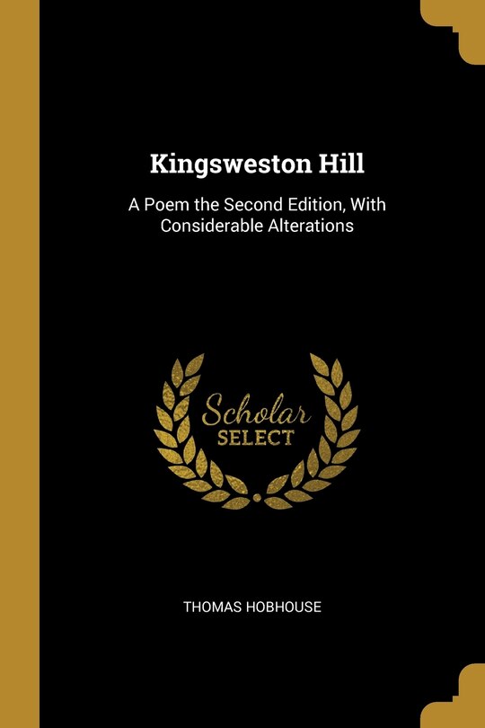 Kingsweston Hill: A Poem the Second Edition, With Considerable Alterations