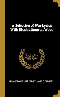 A Selection of War Lyrics With Illustrations on Wood