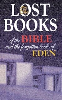 Front cover_Lost Books Of The Bible And The Forgotten Books Of Eden