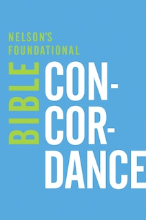Couverture_Nelson's Foundational Bible Concordance with the King James Version Bible