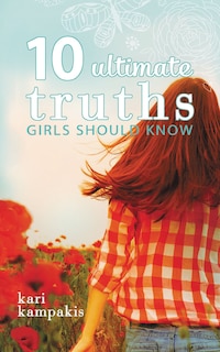 Front cover_10 Ultimate Truths Girls Should Know