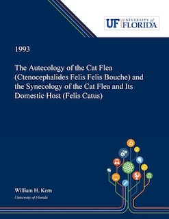 The Autecology of the Cat Flea (Ctenocephalides Felis Felis Bouche) and the Synecology of the Cat Flea and Its Domestic Host (Felis Catus)