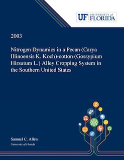 Nitrogen Dynamics in a Pecan (Carya Illinoensis K. Koch)-cotton (Gossypium Hirsutum L.) Alley Cropping System in the Southern United States