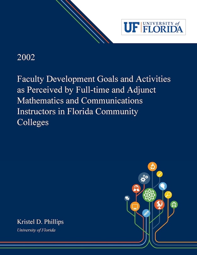 Couverture_Faculty Development Goals and Activities as Perceived by Full-time and Adjunct Mathematics and Communications Instructors in Florida Community Colleges /