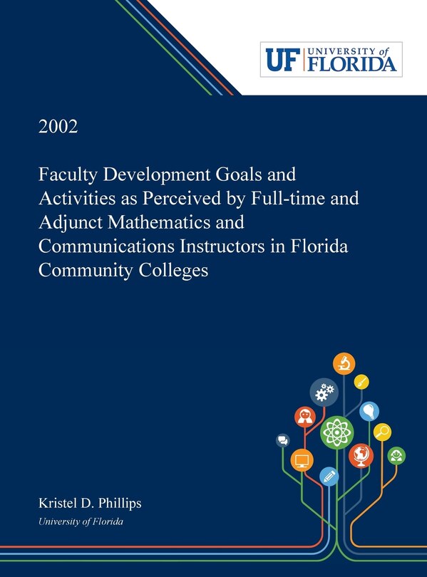 Couverture_Faculty Development Goals and Activities as Perceived by Full-time and Adjunct Mathematics and Communications Instructors in Florida Community Colleges /