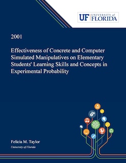 Effectiveness of Concrete and Computer Simulated Manipulatives on Elementary Students' Learning Skills and Concepts in Experimental Probability