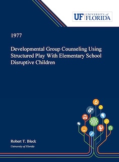 Couverture_Developmental Group Counseling Using Structured Play With Elementary School Disruptive Children