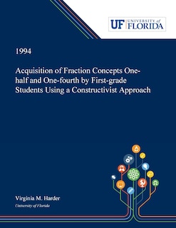 Front cover_Acquisition of Fraction Concepts One-half and One-fourth by First-grade Students Using a Constructivist Approach