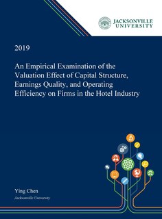 Couverture_An Empirical Examination Of The Valuation Effect Of Capital Structure, Earnings Quality, And Operating Efficiency On Firms In The Hotel Industry