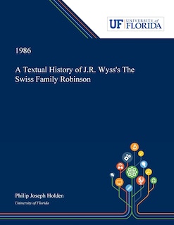 Front cover_A Textual History Of J.r. Wyss's The Swiss Family Robinson