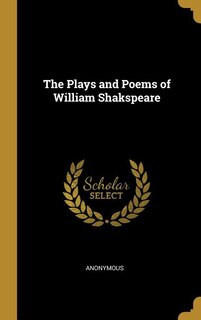The Plays and Poems of William Shakspeare
