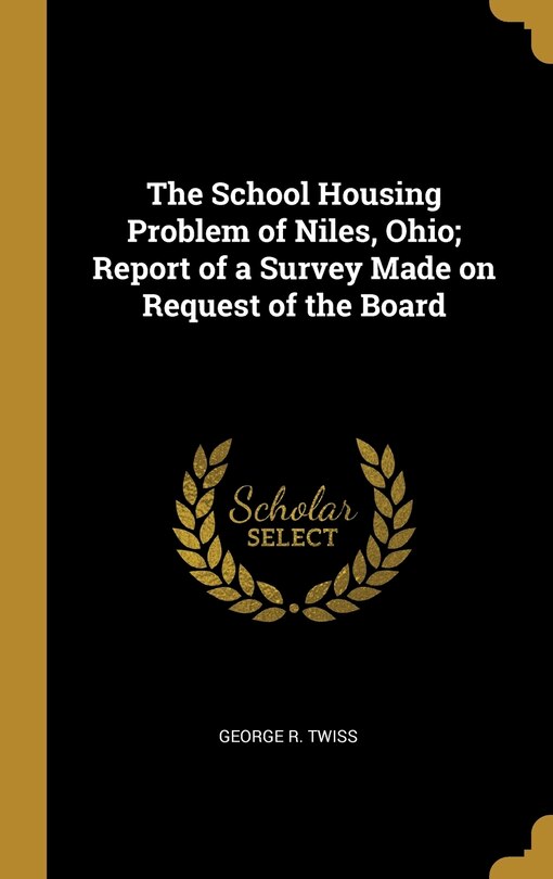 Front cover_The School Housing Problem of Niles, Ohio; Report of a Survey Made on Request of the Board