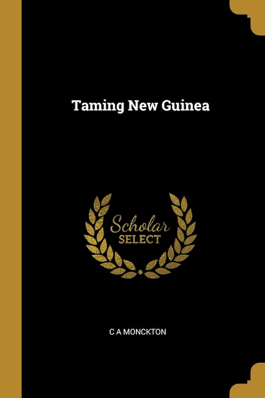 Front cover_Taming New Guinea